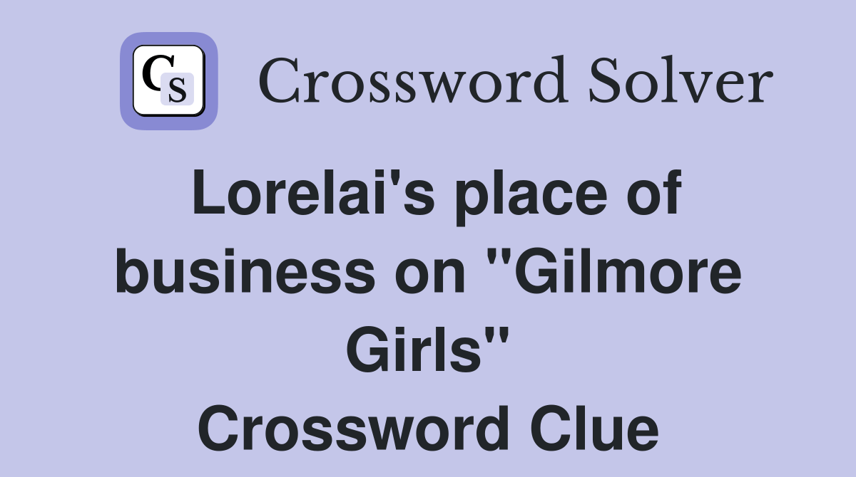 Lorelai's place of business on "Gilmore Girls" Crossword Clue Answers